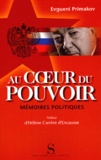 Evgueni Primakov - Au Coeur Du Pouvoir. Memoires Politiques.