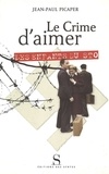 Jean-Paul Picaper - Le crime d'aimer - Les enfants du STO.