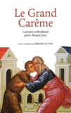 Bernard Le Caro - Le Grand Carême - Lectures orthodoxes pour chaque jour.