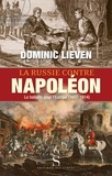 Dominic Lieven - La Russie contre Napoléon - La bataille pour l'Europe (1807-1814).