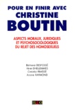 Adeline Raymond et Bertrand Desfosse - Pour En Finir Avec Christine Boutin. Aspects Moraux, Juridiques Et Psychosociologiques Du Rejet Des Homosexuels.