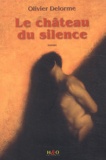 Olivier Delorme - Le château du silence.