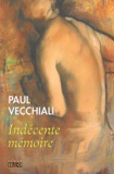 Paul Vecchiali - Indécente mémoire.