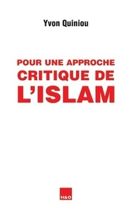 Yvon Quiniou - Pour une approche critique de l'islam.
