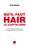 Yvon Quiniou - Qu'il faut haïr le capitalisme - Brève déconstruction de l'idéologie néolibérale.