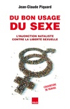 Jean-Claude Piquard - Du bon usage du sexe - L'injonction nataliste contre la liberté sexuelle.