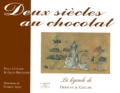 Paule Cuvelier et Gilles Brochard - Deux Siecles Au Chocolat. La Legende De Debauve & Gallais.
