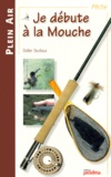 Didier Ducloux - Je Debute A La Mouche.
