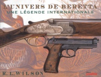 R-L Wilson - L'Univers De Beretta. Une Legende Internationale.