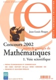Jean-Louis Roque - Concours 2002, Sujets Et Corriges De Mathematiques. Tome 1, Voie Scientifique.