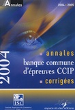Bernard Cier - Annales 2004 de la banque d'épreuves communes CCIP - Sujets et corrigés.
