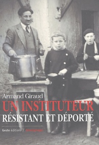 Armand Giraud - Un instituteur résistant et déporté.