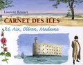 Laurent Bonnet - Carnet des îles - Ré, Aix, Oléron, Madame.