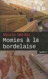 Nicole Bardou - Momies à la bordelaise.