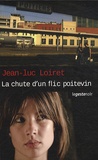 Jean-Luc Loiret - La chute d'un flic poitevin.