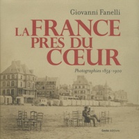 Giovanni Fanelli - La France près du coeur - Photographies en cartes de visite 1854-1900.