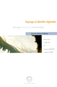 Françoise Chenet et  Collectif - Paysage Et Identite Regionale. De Pays Rhonalpins En Paysages, Actes Du Colloque De Valence.
