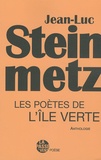 Jean-Luc Steinmetz - Les poètes de l'île verte.