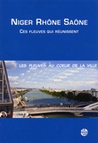 Mathias Belmer et Michel Calzat - Niger Rhône Saône - Ces fleuves qui réunissent.