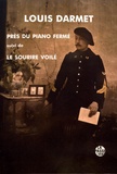 Louis Darmet - Près du piano fermé suivi de Le sourire voilé.