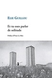 Elie Guillou - Et tu oses parler de solitude.