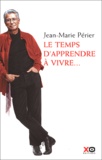 Jean-Marie Périer - Le temps d'apprendre à vivre....