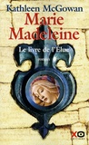 Kathleen McGowan - Marie-Madeleine - Le livre de l'Elue.