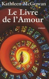 Kathleen McGowan - Le Livre de l'Amour - Marie Madeleine, livre 2.