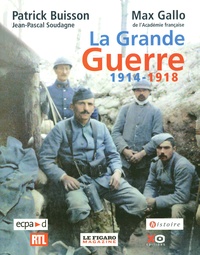 Patrick Buisson et Jean-Pascal Soudagne - La Grande Guerre 1914-1918.