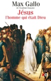 Max Gallo - Jésus, l'homme qui était Dieu.