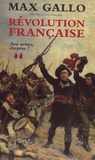 Max Gallo - Révolution française, coffret en 2 tomes : Le Peuple et le Roi ; Aux armes, citoyens !.
