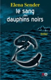 Elena Sender - Le Sang des dauphins noirs.