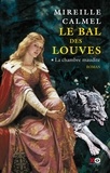 Mireille Calmel - Le Bal Des Louves Tome 1 : La Chambre Maudite.