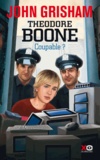 John Grisham - Theodore Boon Tome 3 : Coupable ?.