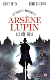 Benoît Abtey et Pierre Deschodt - Les nouvelles aventures d'Arsène Lupin  : Les héritiers.