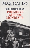 Max Gallo - Coffret Une histoire de la première guerre mondiale en 2 volumes - Tome 1, 1914 le destin du monde ; Tome 2, 1918, la terrible victoire.