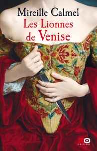 Mireille Calmel - Les Lionnes de Venise Tome 1 : .