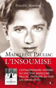 Philippe Maynial - Madeleine Pauliac : L'insoumise.