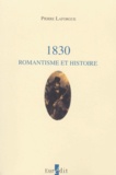 Pierre Laforgue - 1830. Romantisme Et Histoire.