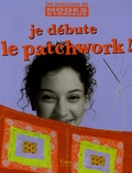 Nadia Naqib - Je débute le patchwork !.