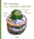 Aimée Langrée et Stéphanie de Turckheim - 50 recettes pour rester canon - Petits plats légers pour grandes gourmandes.