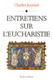 Charles Journet - Entretiens Sur L'Eucharistie.