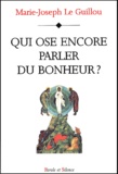 Marie-Joseph Le Guillou - Qui Ose Encore Parler Du Bonheur ?.