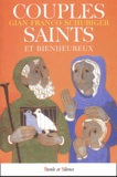 Gian-Franco Schubiger - Couples saints et bienheureux - Un chemin de sanctification.