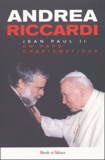 Andrea Riccardi - Jean Paul II - Un pape charismatique.