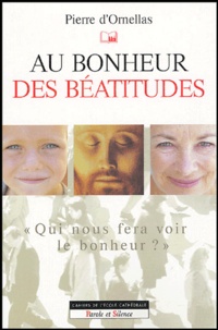Pierre d' Ornellas - Au bonheur des béatitudes.