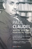 Philippe Barbarin - Paul Claudel - Maître spirituel pour notre temps.