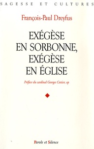 François-Paul Dreyfus - Exégèse en Sorbonne, exégèse en Eglise - Esquisse d'une théologie de la Parole de Dieu.