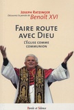  Benoît XVI - Faire route avec Dieu - L'Eglise comme communion.