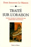 Christophe Bagonneau et Dom Innocent Le Masson - Traité sur l'oraison.